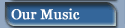 Our Music